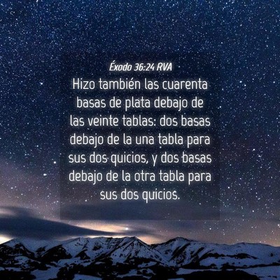 Picture 04 - Éxodo 36:24 RVA - Hizo también las cuarenta basas de plata debajo - Bible Verse Picture