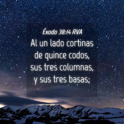 Picture 04 - Éxodo 38:14 RVA - Al un lado cortinas de quince codos, sus tres - Bible Verse Picture