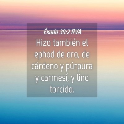 Picture 04 - Éxodo 39:2 RVA - Hizo también el ephod de oro, de cárdeno y - Bible Verse Picture