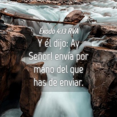Picture 04 - Éxodo 4:13 RVA - Y él dijo: ­Ay Señor! envía por mano del que - Bible Verse Picture