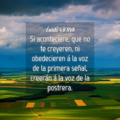 Picture 04 - Éxodo 4:8 RVA - Si aconteciere, que no te creyeren, ni - Bible Verse Picture