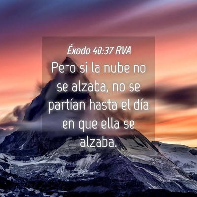 Picture 04 - Éxodo 40:37 RVA - Pero si la nube no se alzaba, no se partían - Bible Verse Picture