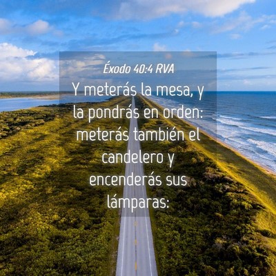 Picture 04 - Éxodo 40:4 RVA - Y meterás la mesa, y la pondrás en orden: - Bible Verse Picture