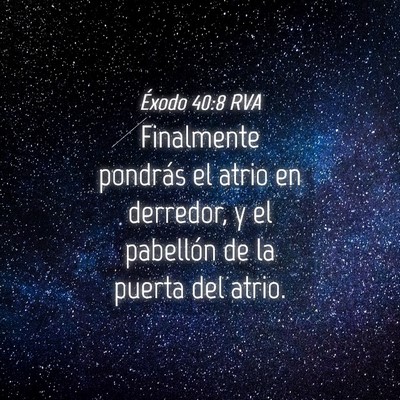 Picture 04 - Éxodo 40:8 RVA - Finalmente pondrás el atrio en derredor, y el - Bible Verse Picture