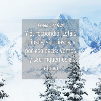 Picture 04 - Éxodo 5:17 RVA - Y él respondió: Estáis ociosos, sí, ociosos, - Bible Verse Picture