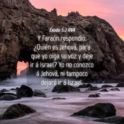 Picture 04 - Éxodo 5:2 RVA - Y Faraón respondió: ¿Quién es Jehová, para - Bible Verse Picture