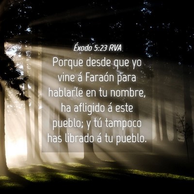 Picture 04 - Éxodo 5:23 RVA - Porque desde que yo vine á Faraón para hablarle - Bible Verse Picture