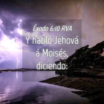 Picture 04 - Éxodo 6:10 RVA - Y habló Jehová á Moisés, - Bible Verse Picture