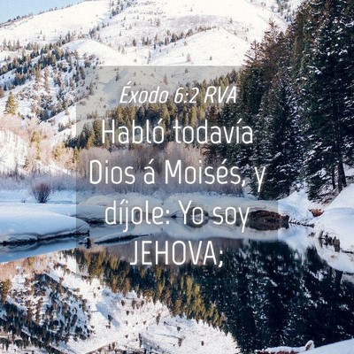 Picture 04 - Éxodo 6:2 RVA - Habló todavía Dios á Moisés, y díjole: Yo - Bible Verse Picture