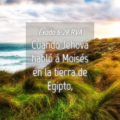 Picture 04 - Éxodo 6:28 RVA - Cuando Jehová habló á Moisés en la tierra de - Bible Verse Picture