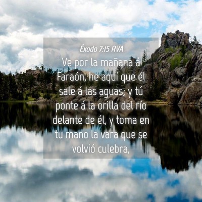 Picture 04 - Éxodo 7:15 RVA - Ve por la mañana á Faraón, he aquí que él - Bible Verse Picture