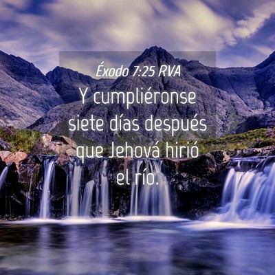 Picture 04 - Éxodo 7:25 RVA - Y cumpliéronse siete días después que Jehová - Bible Verse Picture