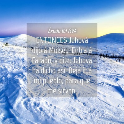 Picture 04 - Éxodo 8:1 RVA - ENTONCES Jehová dijo á Moisés: Entra á - Bible Verse Picture