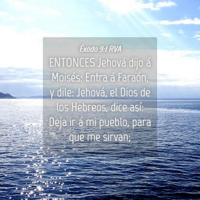 Picture 04 - Éxodo 9:1 RVA - ENTONCES Jehová dijo á Moisés: Entra á - Bible Verse Picture