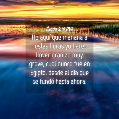 Picture 04 - Éxodo 9:18 RVA - He aquí que mañana á estas horas yo haré - Bible Verse Picture