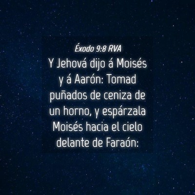 Picture 04 - Éxodo 9:8 RVA - Y Jehová dijo á Moisés y á Aarón: Tomad - Bible Verse Picture
