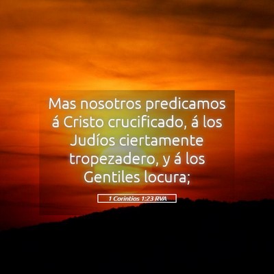 Picture 05 - 1 Corintios 1:23 RVA - Mas nosotros predicamos á Cristo crucificado, á - Bible Verse Picture