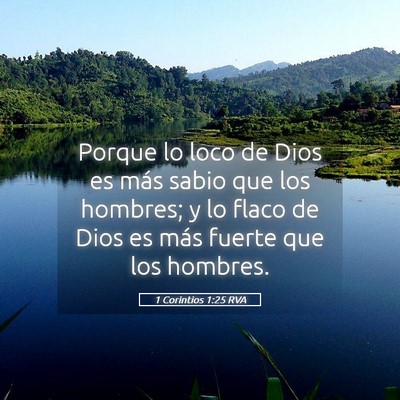 Picture 05 - 1 Corintios 1:25 RVA - Porque lo loco de Dios es más sabio que los - Bible Verse Picture