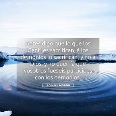 Picture 05 - 1 Corintios 10:20 RVA - Antes digo que lo que los Gentiles sacrifican, á - Bible Verse Picture