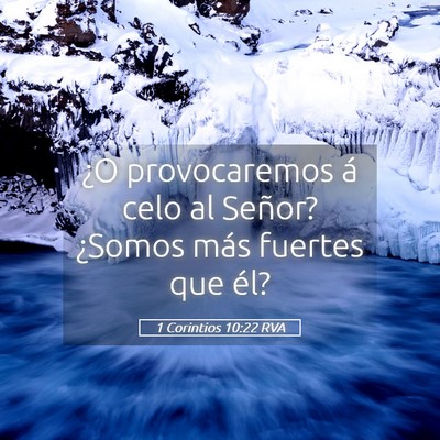 Picture 05 - 1 Corintios 10:22 RVA - ¿O provocaremos á celo al Señor? ¿Somos más - Bible Verse Picture
