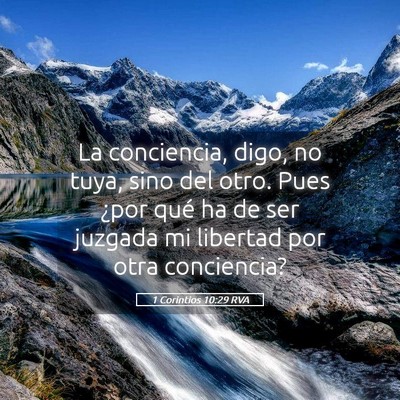 Picture 05 - 1 Corintios 10:29 RVA - La conciencia, digo, no tuya, sino del otro. Pues - Bible Verse Picture
