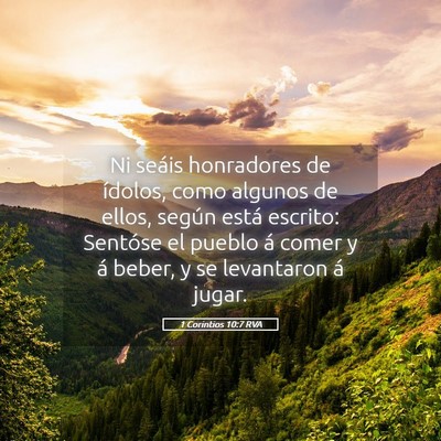 Picture 05 - 1 Corintios 10:7 RVA - Ni seáis honradores de ídolos, como algunos de - Bible Verse Picture