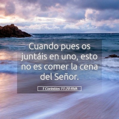 Picture 05 - 1 Corintios 11:20 RVA - Cuando pues os juntáis en uno, esto no es comer - Bible Verse Picture