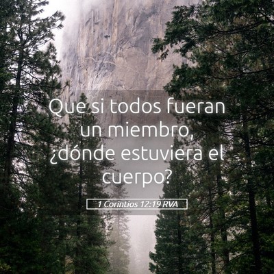 Picture 05 - 1 Corintios 12:19 RVA - Que si todos fueran un miembro, ¿dónde - Bible Verse Picture
