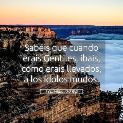 Picture 05 - 1 Corintios 12:2 RVA - Sabéis que cuando erais Gentiles, ibais, como - Bible Verse Picture