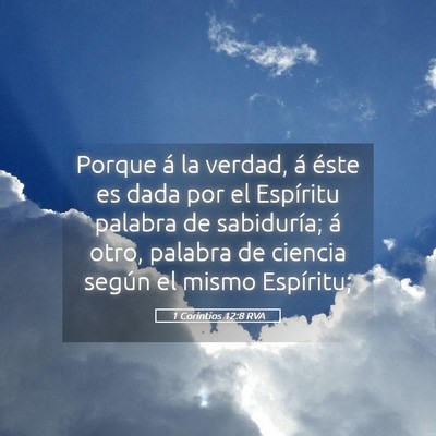 Picture 05 - 1 Corintios 12:8 RVA - Porque á la verdad, á éste es dada por el - Bible Verse Picture