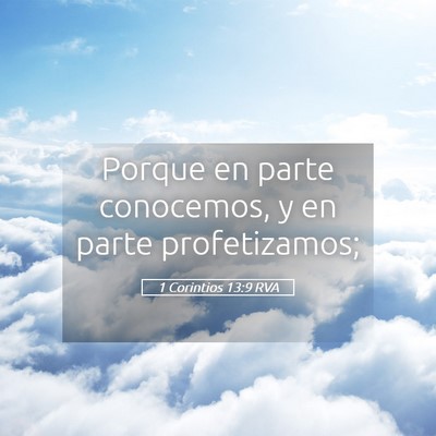Picture 05 - 1 Corintios 13:9 RVA - Porque en parte conocemos, y en parte - Bible Verse Picture