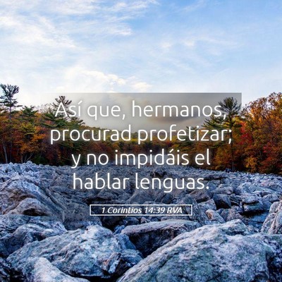 Picture 05 - 1 Corintios 14:39 RVA - Así que, hermanos, procurad profetizar; y no - Bible Verse Picture