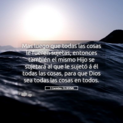 Picture 05 - 1 Corintios 15:28 RVA - Mas luego que todas las cosas le fueren sujetas, - Bible Verse Picture