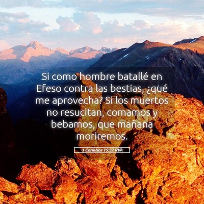 Picture 05 - 1 Corintios 15:32 RVA - Si como hombre batallé en Efeso contra las - Bible Verse Picture