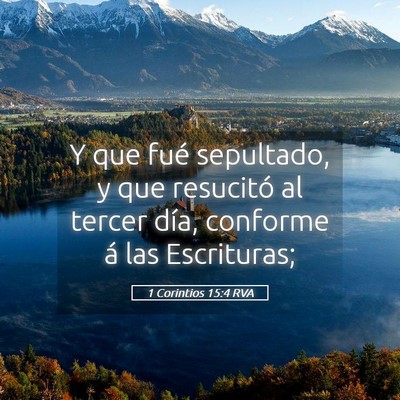 Picture 05 - 1 Corintios 15:4 RVA - Y que fué sepultado, y que resucitó al tercer - Bible Verse Picture