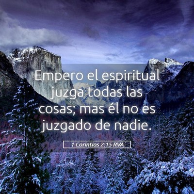 Picture 05 - 1 Corintios 2:15 RVA - Empero el espiritual juzga todas las cosas; mas - Bible Verse Picture