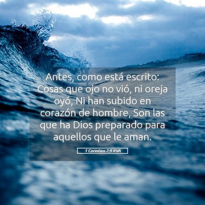 Picture 05 - 1 Corintios 2:9 RVA - Antes, como está escrito: Cosas que ojo no vió, - Bible Verse Picture