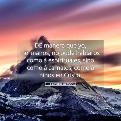 Picture 05 - 1 Corintios 3:1 RVA - DE manera que yo, hermanos, no pude hablaros como - Bible Verse Picture