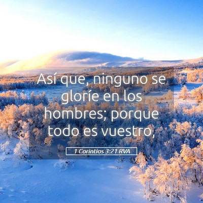 Picture 05 - 1 Corintios 3:21 RVA - Así que, ninguno se gloríe en los hombres; - Bible Verse Picture