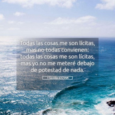 Picture 05 - 1 Corintios 6:12 RVA - Todas las cosas me son lícitas, mas no todas - Bible Verse Picture