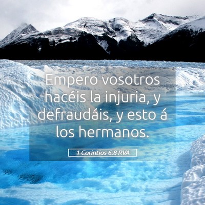 Picture 05 - 1 Corintios 6:8 RVA - Empero vosotros hacéis la injuria, y - Bible Verse Picture
