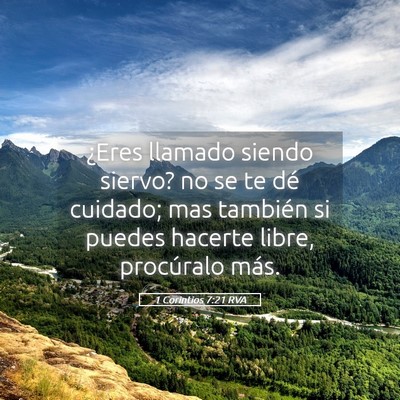 Picture 05 - 1 Corintios 7:21 RVA - ¿Eres llamado siendo siervo? no se te dé - Bible Verse Picture