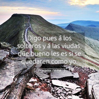 Picture 05 - 1 Corintios 7:8 RVA - Digo pues á los solteros y á las viudas, que - Bible Verse Picture