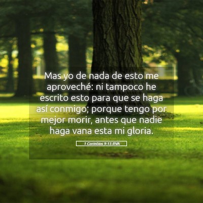 Picture 05 - 1 Corintios 9:15 RVA - Mas yo de nada de esto me aproveché: ni tampoco - Bible Verse Picture