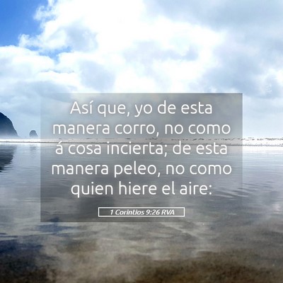 Picture 05 - 1 Corintios 9:26 RVA - Así que, yo de esta manera corro, no como á - Bible Verse Picture