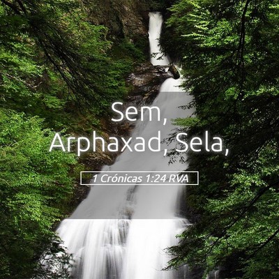 Picture 05 - 1 Crónicas 1:24 RVA - Sem, Arphaxad, - Bible Verse Picture