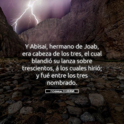 Picture 05 - 1 Crónicas 11:20 RVA - Y Abisai, hermano de Joab, era cabeza de los - Bible Verse Picture