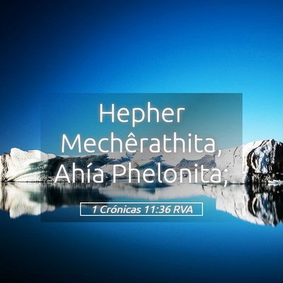Picture 05 - 1 Crónicas 11:36 RVA - Hepher Mechêrathita, Ahía - Bible Verse Picture
