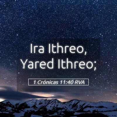 Picture 05 - 1 Crónicas 11:40 RVA - Ira Ithreo, Yared - Bible Verse Picture