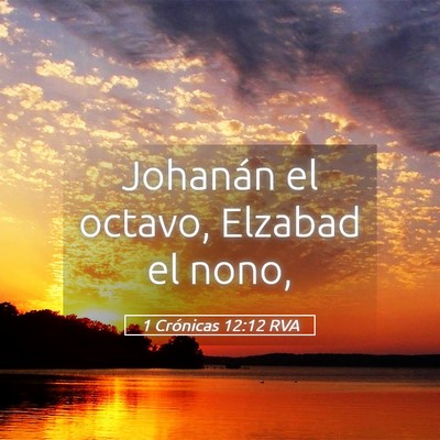 Picture 05 - 1 Crónicas 12:12 RVA - Johanán el octavo, Elzabad el - Bible Verse Picture